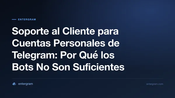 Soporte al cliente para cuentas personales de Telegram con Entergram CRM