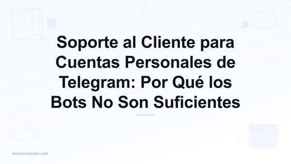 Soporte al cliente para cuentas personales de Telegram con Entergram CRM