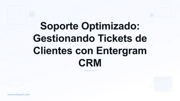 Card image for Soporte Optimizado: Gestionando Tickets de Clientes con Entergram CRM