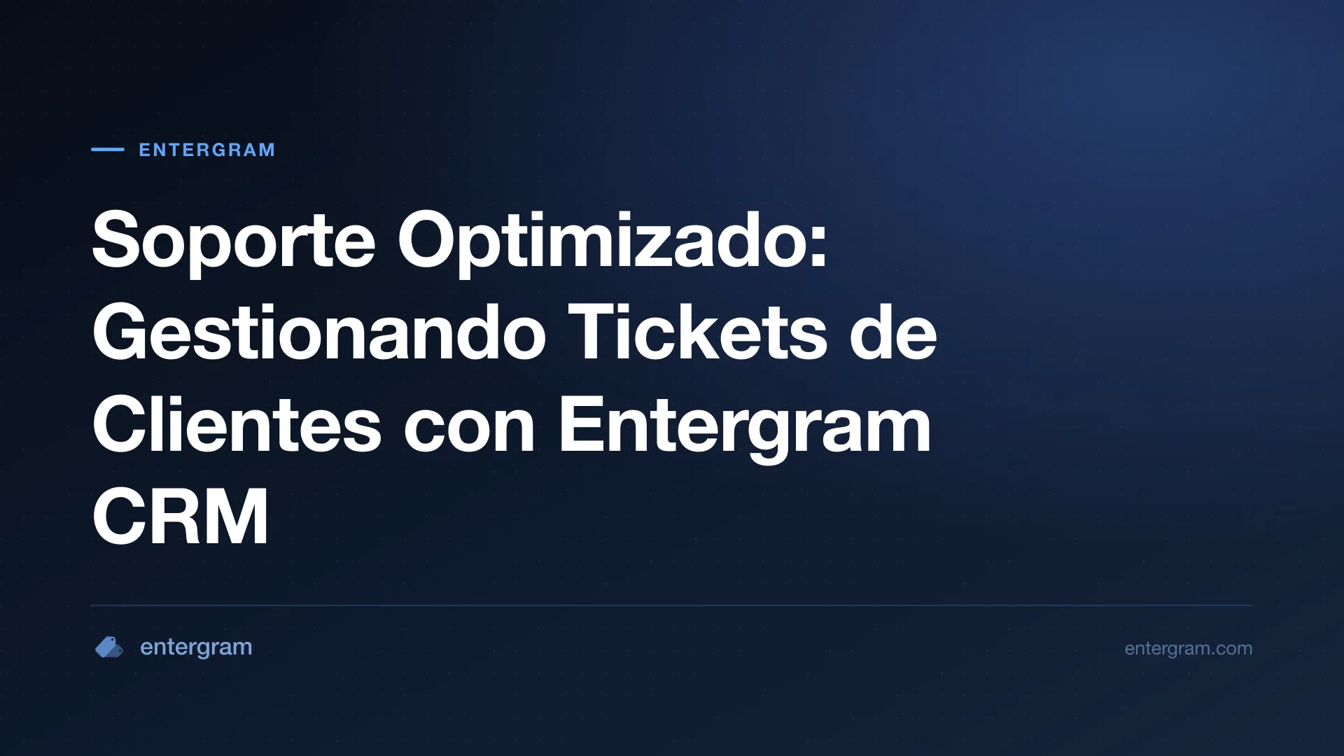 Card image for Soporte Optimizado: Gestionando Tickets de Clientes con Entergram CRM