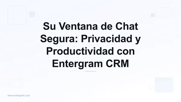 Card image for Su Ventana de Chat Segura: Privacidad y Productividad con Entergram CRM