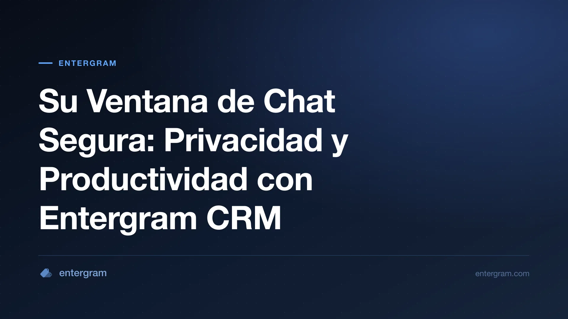 Card image for Su Ventana de Chat Segura: Privacidad y Productividad con Entergram CRM