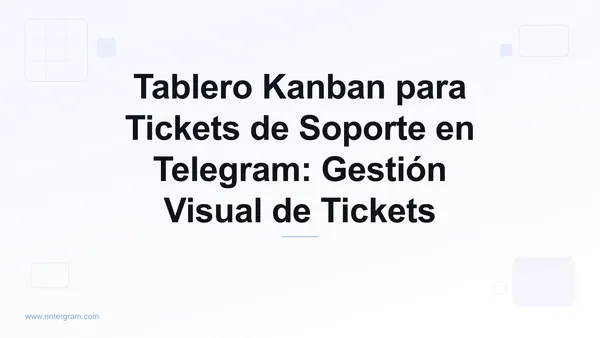 Vista de tablero Kanban para gestionar tickets de soporte en Telegram