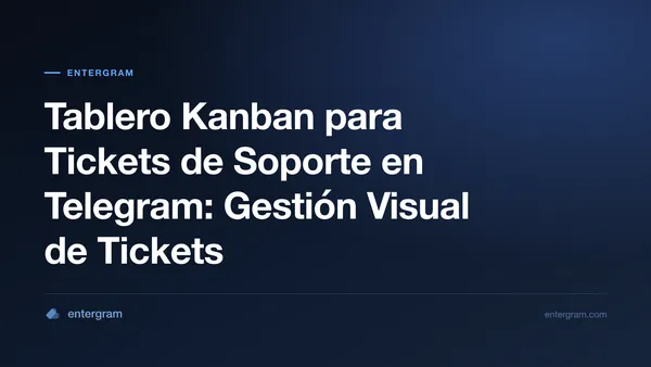 Vista de tablero Kanban para gestionar tickets de soporte en Telegram
