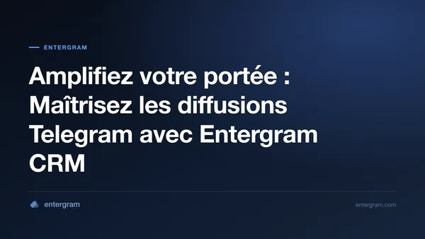 Card image for Amplifiez votre portée : Maîtrisez les diffusions Telegram avec Entergram CRM