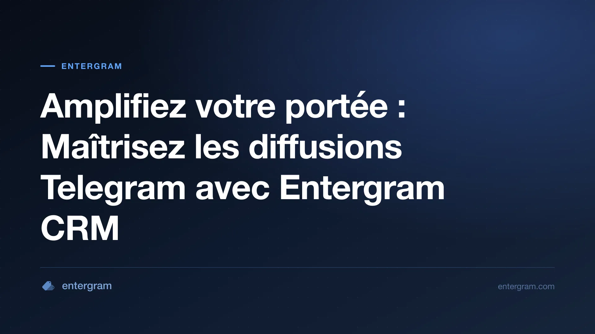 Card image for Amplifiez votre portée : Maîtrisez les diffusions Telegram avec Entergram CRM