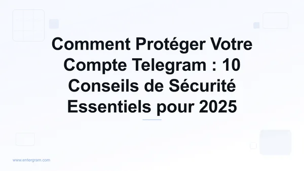 Comment protéger votre compte Telegram conseils de sécurité