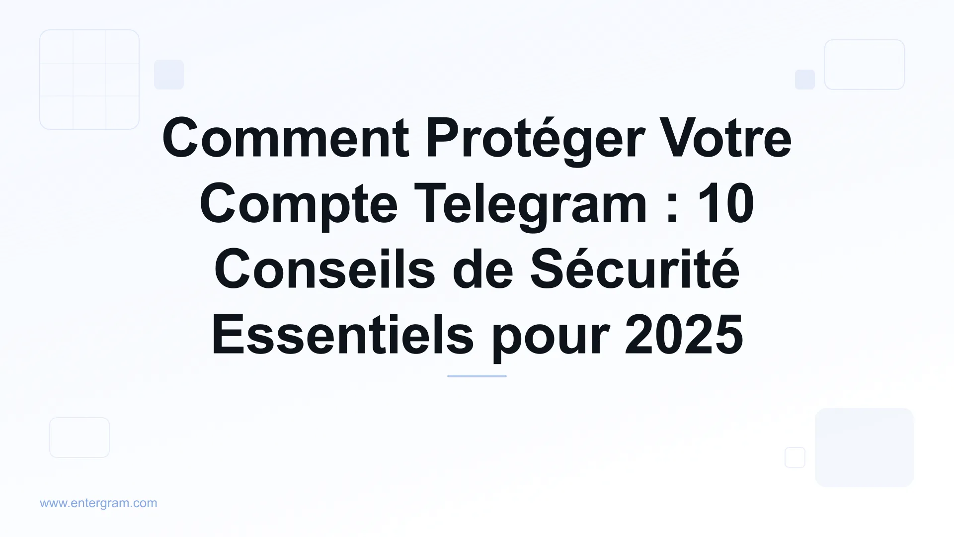 Comment protéger votre compte Telegram conseils de sécurité