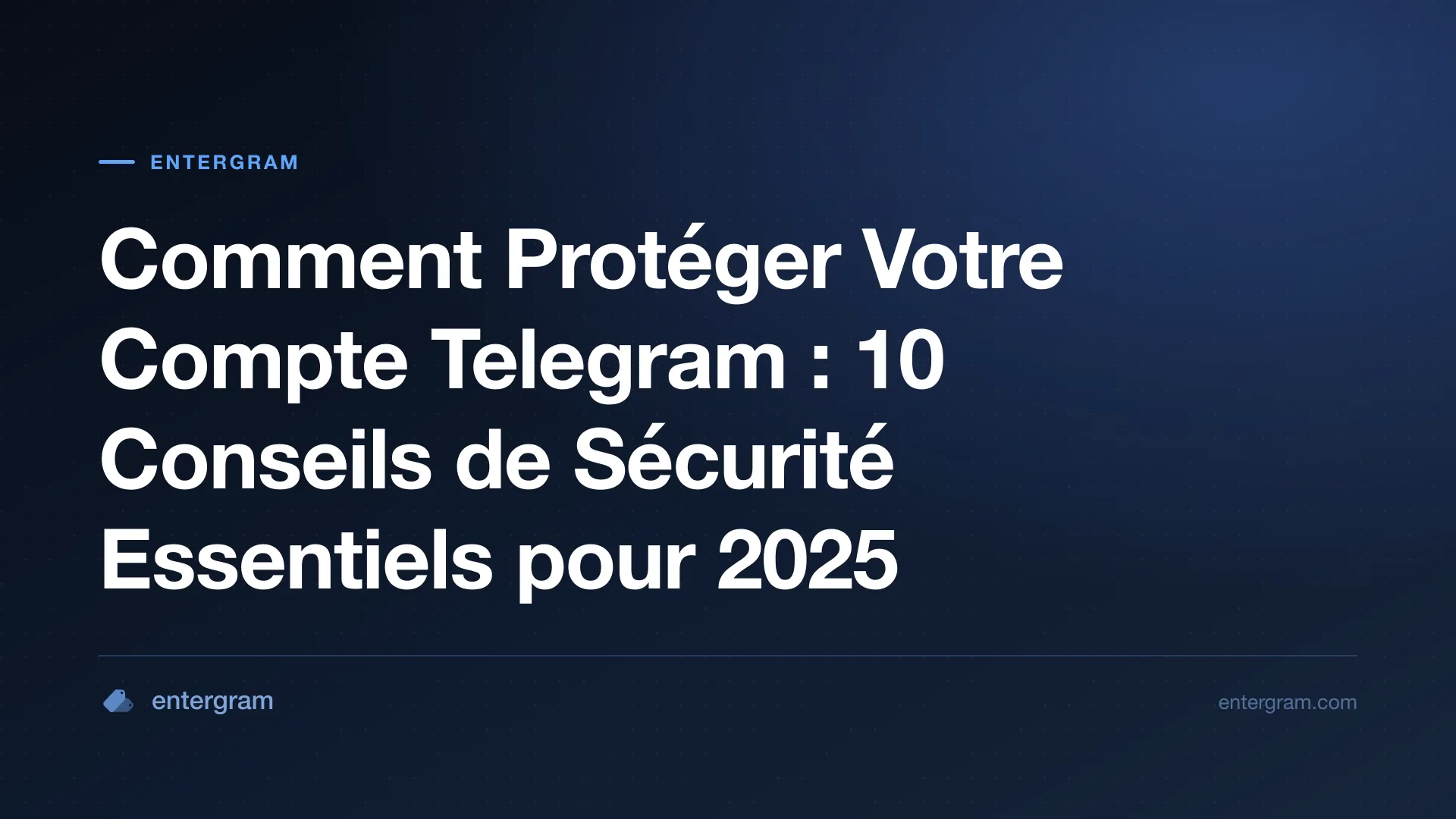 Comment protéger votre compte Telegram conseils de sécurité