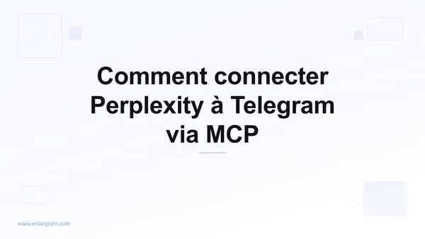 Connecter Perplexity à Telegram via Entergram MCP