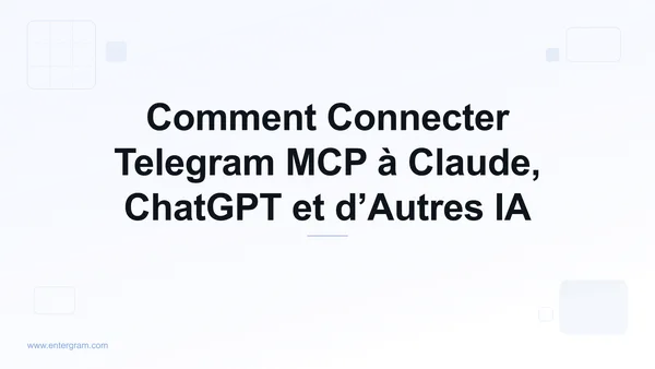 Connecter votre compte Telegram à Claude via Entergram MCP