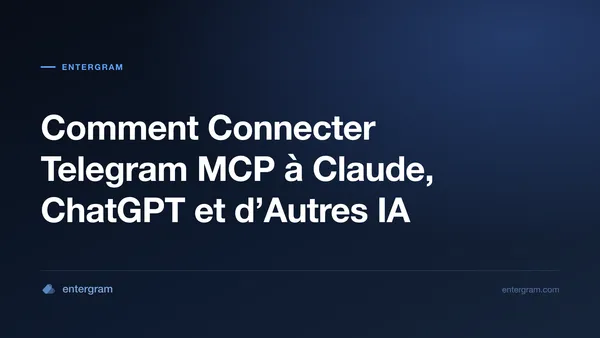 Connecter votre compte Telegram à Claude via Entergram MCP
