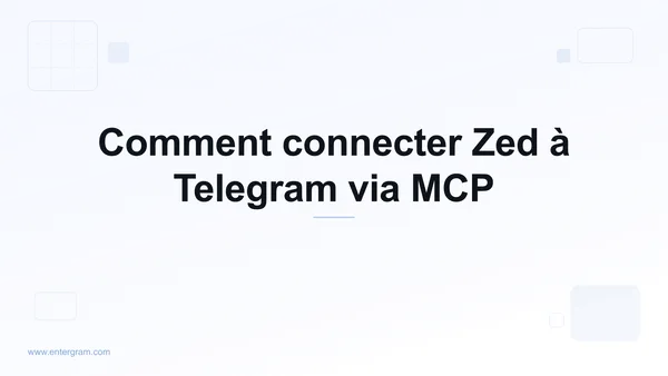 Connecter Zed à Telegram via Entergram MCP