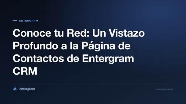 Card image for Conoce tu Red: Un Vistazo Profundo a la Página de Contactos de Entergram CRM