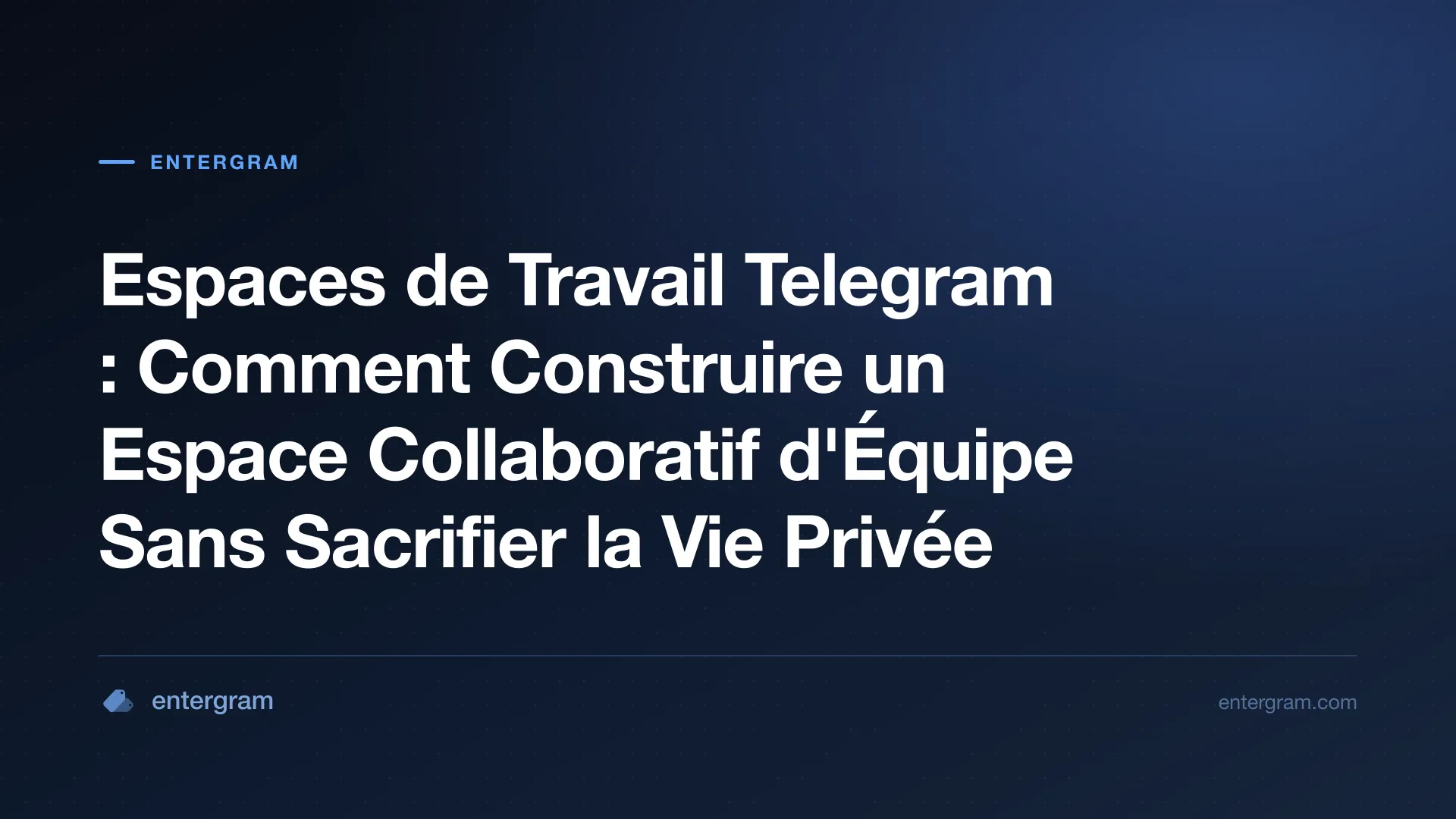 Interface des Espaces de Travail Telegram montrant les fonctionnalités collaboratives d'équipe avec contrôles de confidentialité