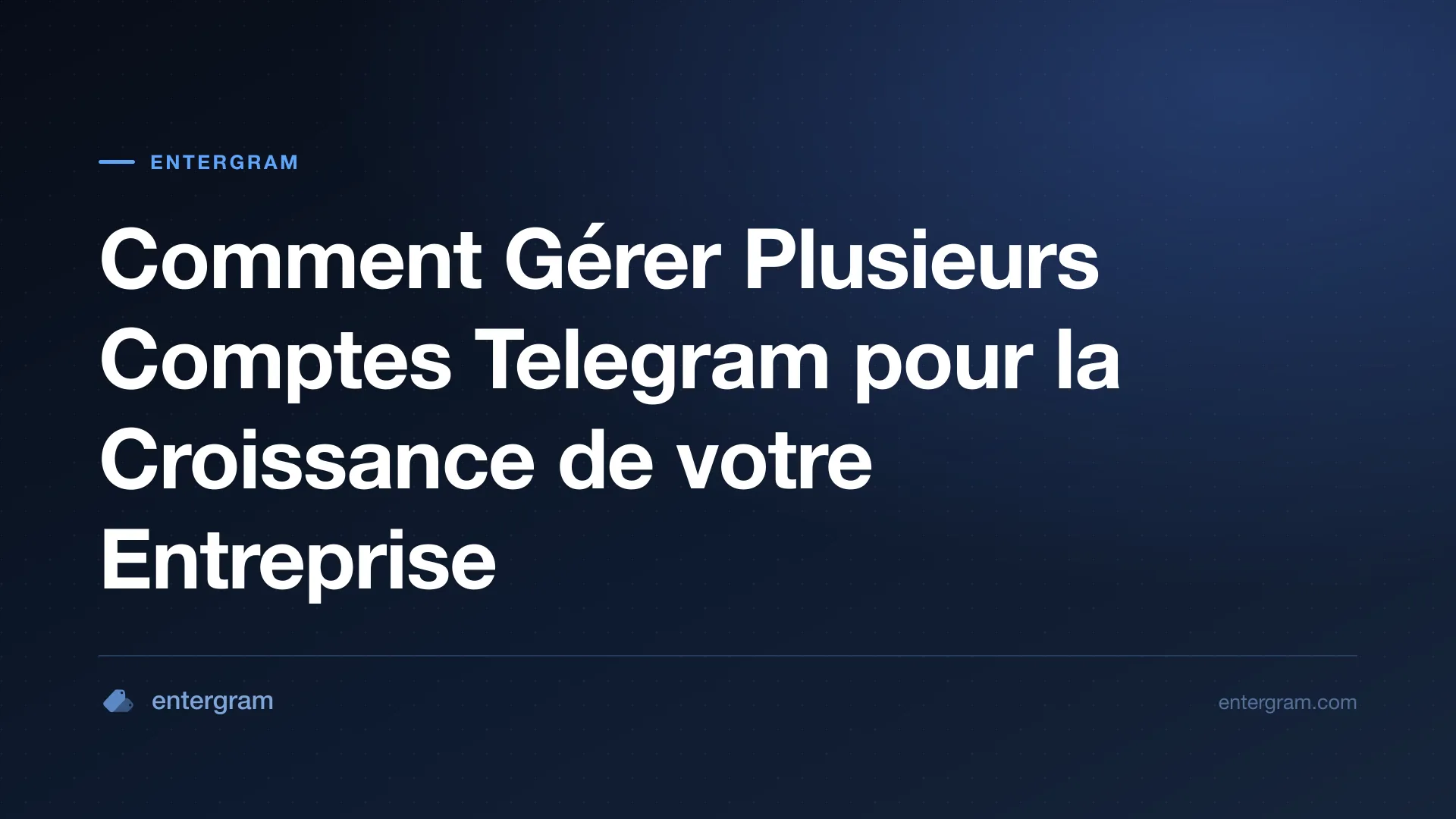 Card image for Comment Gérer Plusieurs Comptes Telegram pour la Croissance de votre Entreprise