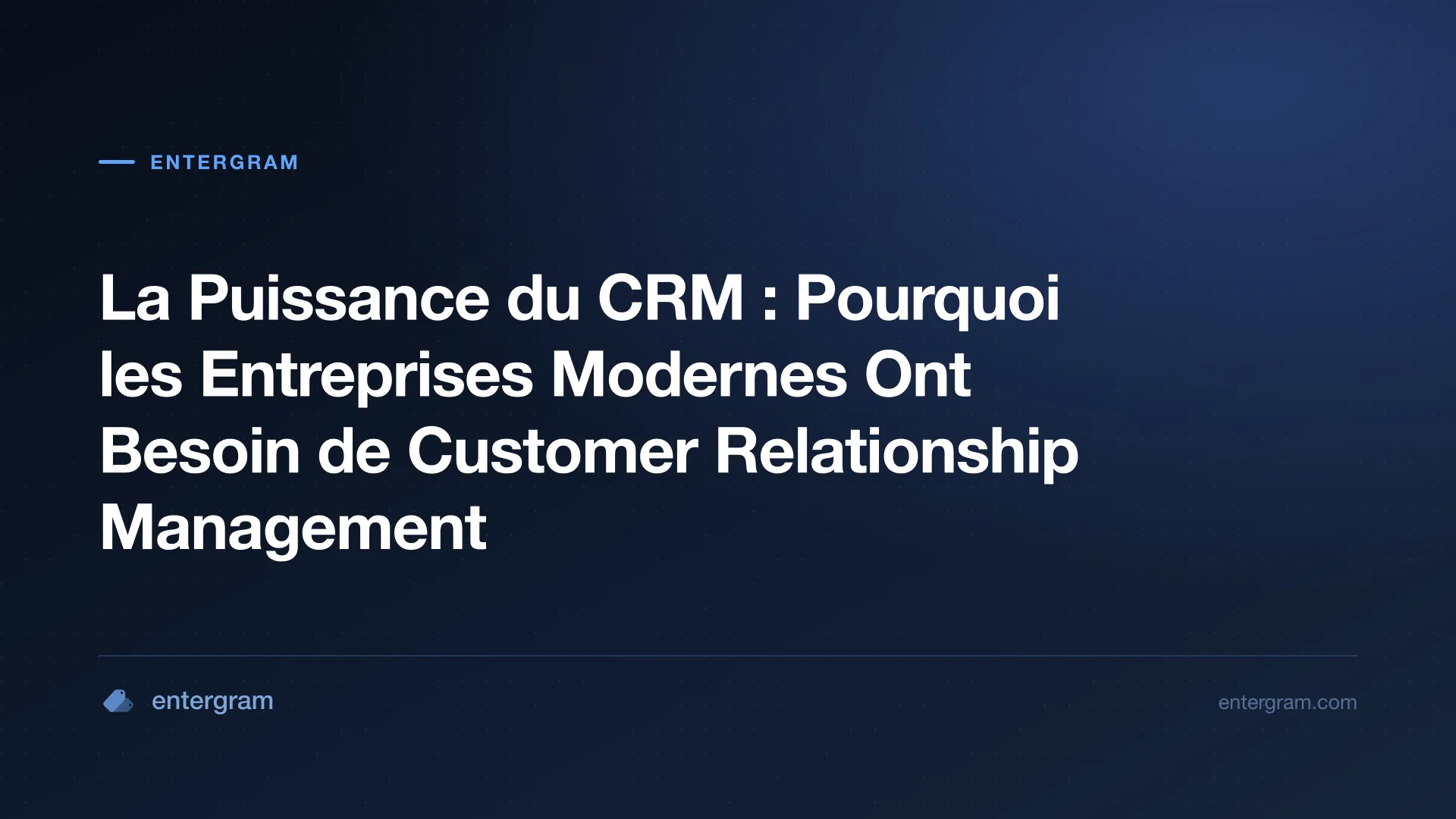 Card image for La Puissance du CRM : Pourquoi les Entreprises Modernes Ont Besoin de Customer Relationship Management