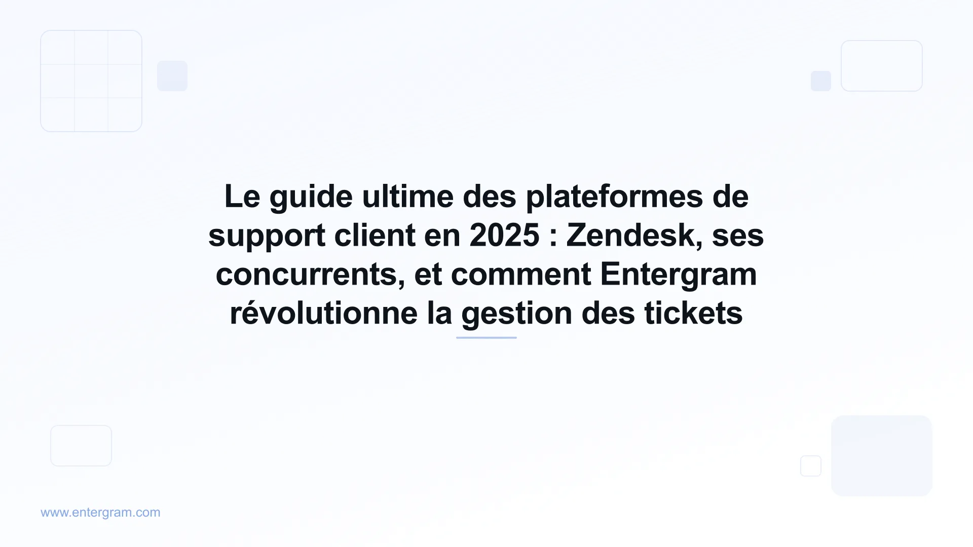 Card image for Le guide ultime des plateformes de support client en 2025 : Zendesk, ses concurrents, et comment Entergram révolutionne la gestion des tickets