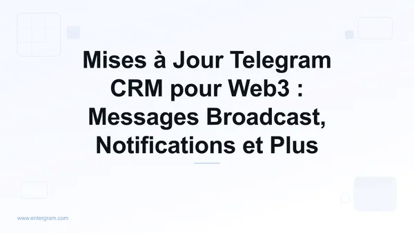 Card image for Mises à Jour Telegram CRM pour Web3 : Messages Broadcast, Notifications et Plus
