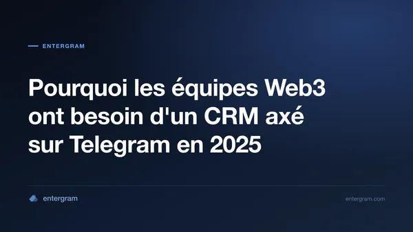 Card image for Pourquoi les équipes Web3 ont besoin d'un CRM axé sur Telegram en 2025