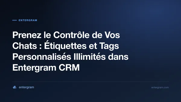 Card image for Prenez le Contrôle de Vos Chats : Étiquettes et Tags Personnalisés Illimités dans Entergram CRM