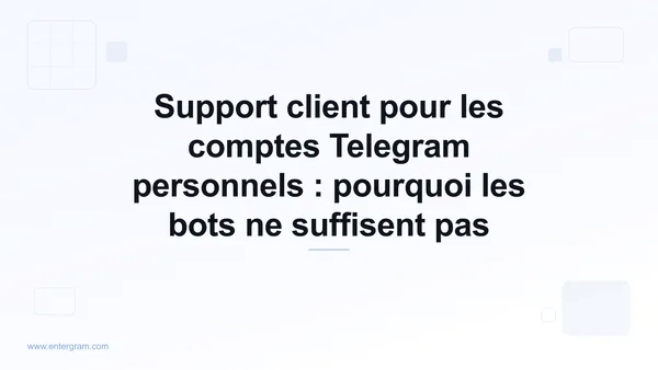 Support client pour les comptes Telegram personnels avec Entergram CRM