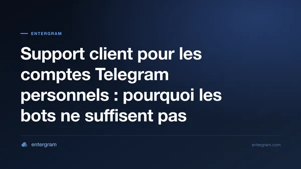 Support client pour les comptes Telegram personnels avec Entergram CRM