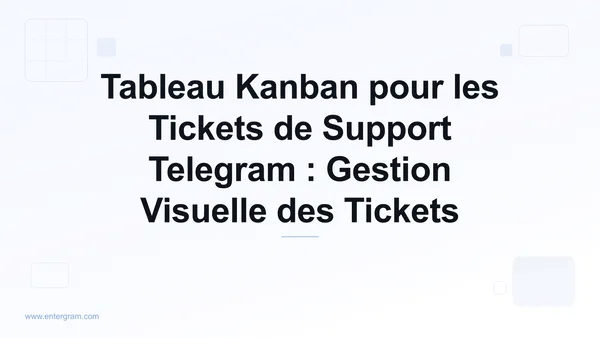 Vue tableau Kanban pour la gestion des tickets de support Telegram