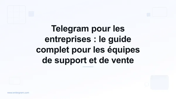 Image de couverture pour Telegram pour les entreprises : le guide complet pour les équipes