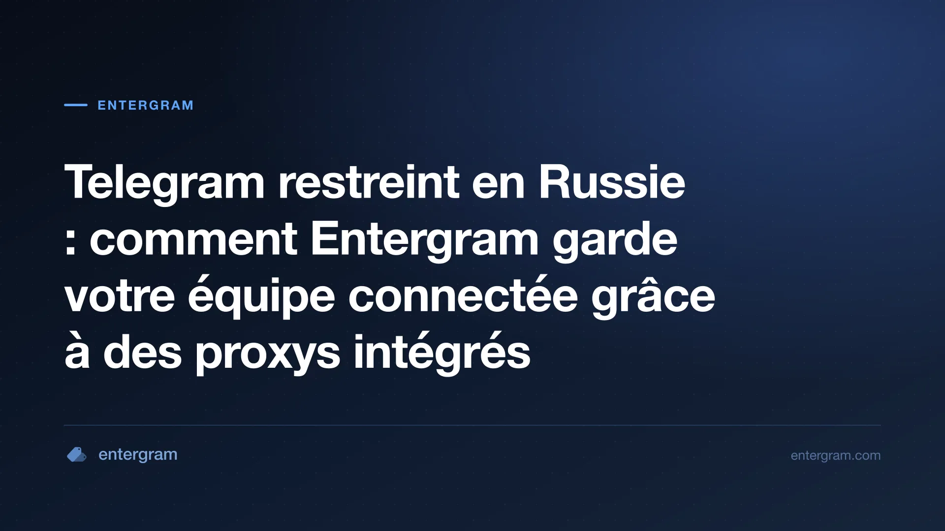 Restrictions de Telegram en Russie et contournement via le proxy Entergram