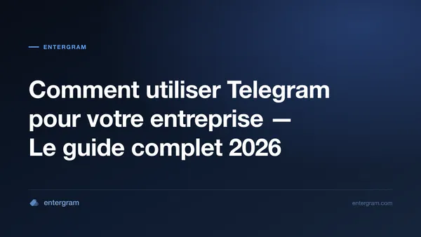 Guide complet pour utiliser Telegram pour votre entreprise