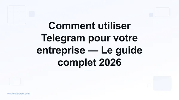 Guide complet pour utiliser Telegram pour votre entreprise