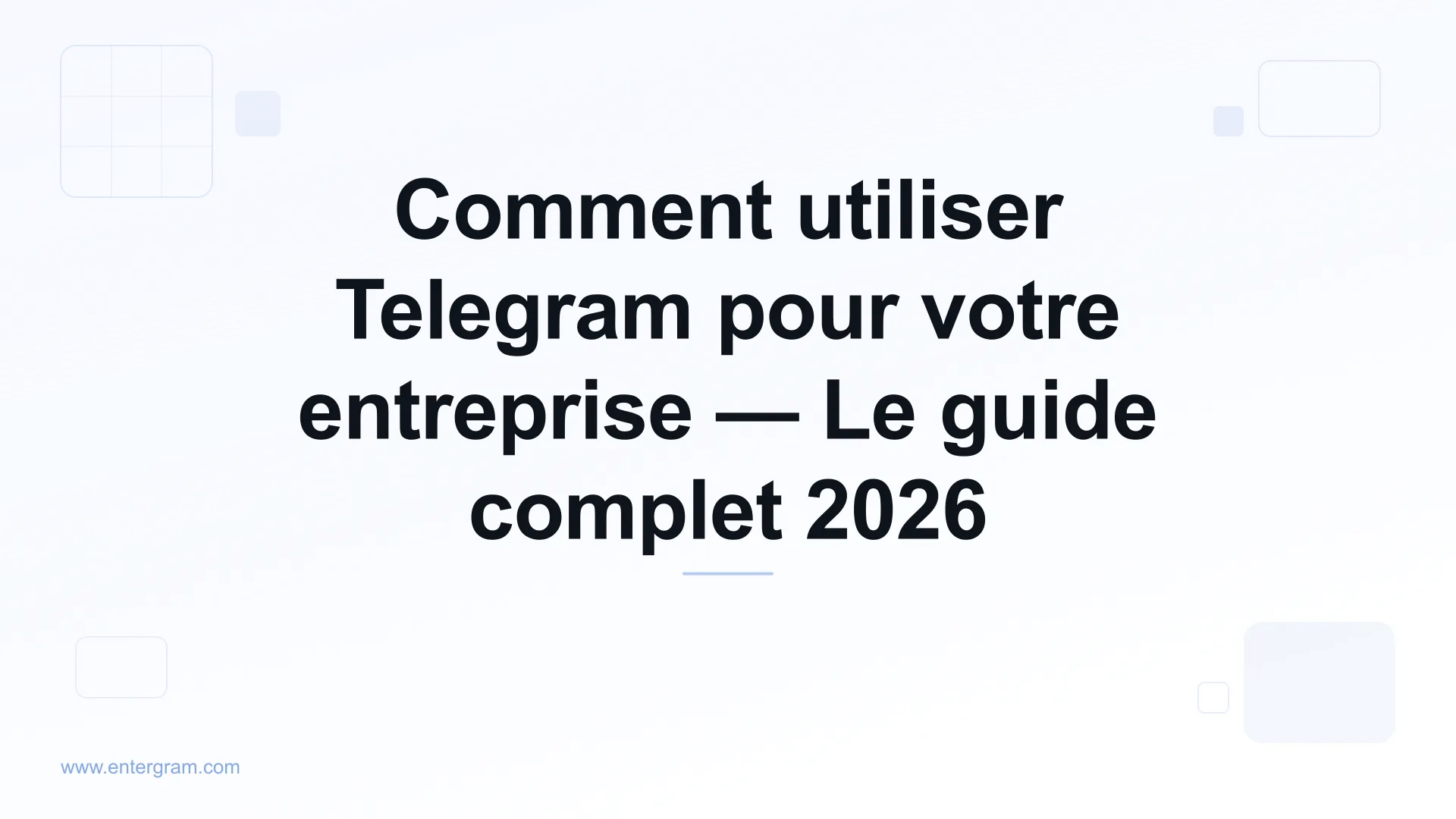 Guide complet pour utiliser Telegram pour votre entreprise