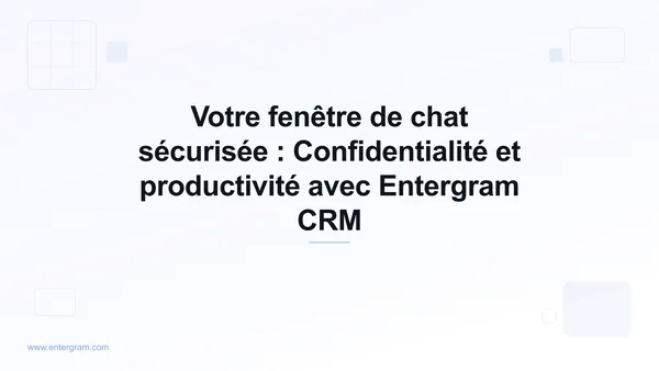 Card image for Votre fenêtre de chat sécurisée : Confidentialité et productivité avec Entergram CRM