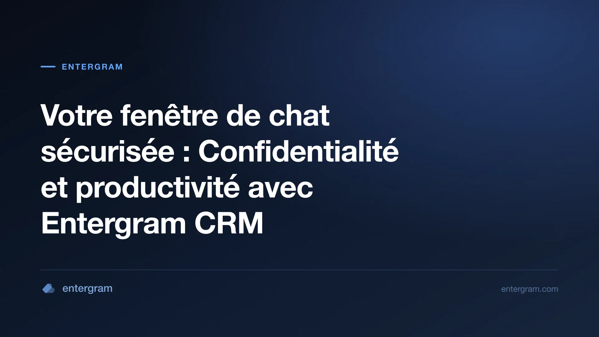 Card image for Votre fenêtre de chat sécurisée : Confidentialité et productivité avec Entergram CRM