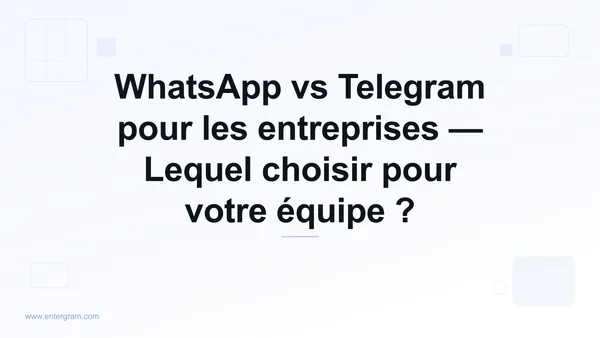 Comparaison WhatsApp vs Telegram pour les entreprises
