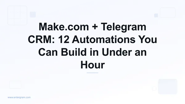 Make.com scenarios for Telegram CRM using Entergram