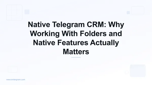 Card image for Native Telegram CRM: Why Working With Folders and Native Features Actually Matters