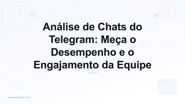 Imagem de capa para Análise de Chats do Telegram: Meça o Desempenho e o Engajamento da Equipe