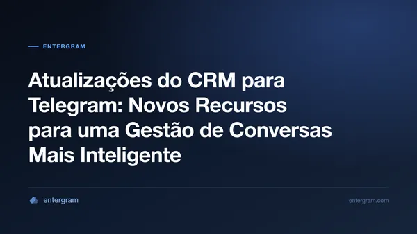 Imagem de card para Atualizações do CRM para Telegram: Novos Recursos para uma Gestão de Conversas Mais Inteligente