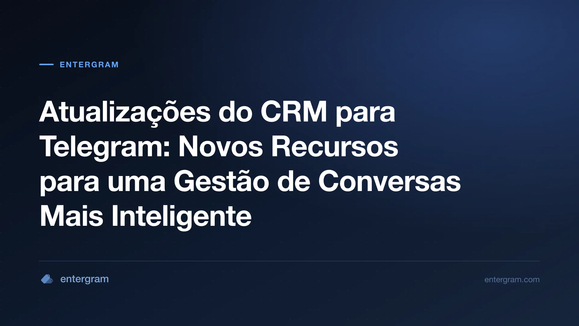 Imagem de card para Atualizações do CRM para Telegram: Novos Recursos para uma Gestão de Conversas Mais Inteligente