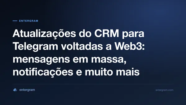 Imagem de capa para Atualizações do CRM para Telegram voltadas a Web3: mensagens em massa, notificações e muito mais