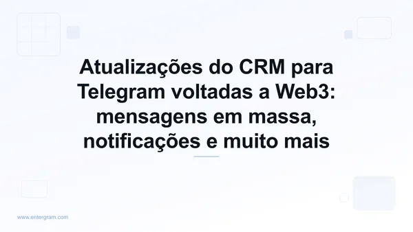 Imagem de capa para Atualizações do CRM para Telegram voltadas a Web3: mensagens em massa, notificações e muito mais