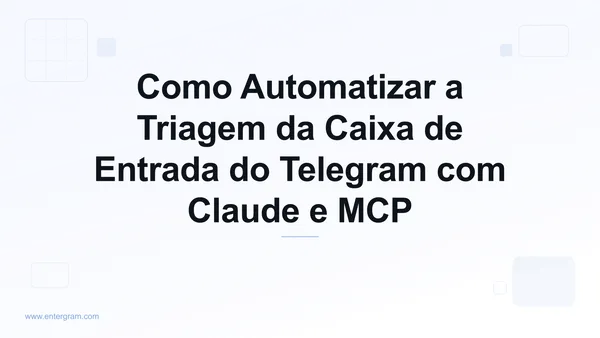 Automatize a triagem da caixa de entrada do Telegram com Claude MCP