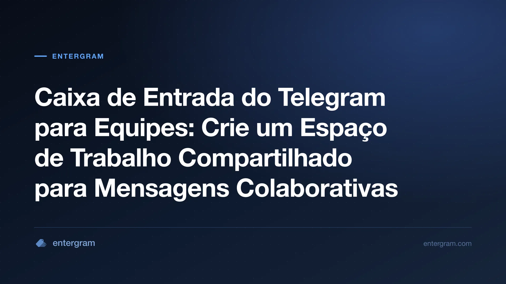 Imagem de capa para Caixa de Entrada do Telegram para Equipes com Espaço de Trabalho Compartilhado
