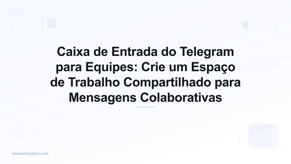 Imagem de capa para Caixa de Entrada do Telegram para Equipes com Espaço de Trabalho Compartilhado