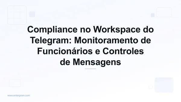 Painel de compliance do workspace do Telegram com controles de monitoramento de funcionários