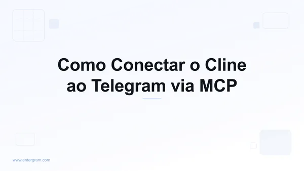 Conecte o Cline ao Telegram via MCP da Entergram