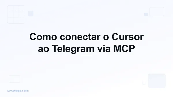 Conecte o Cursor ao Telegram via MCP da Entergram