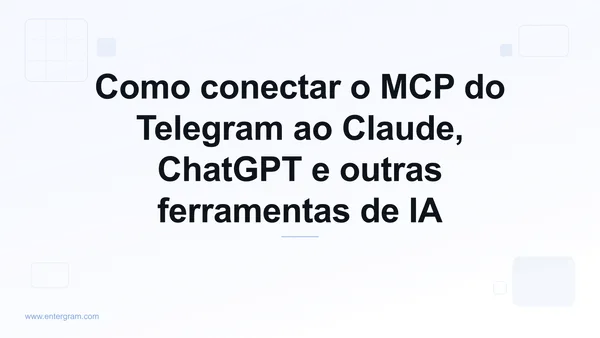 Como conectar o MCP do Telegram ao Claude, ChatGPT e outras ferramentas de IA